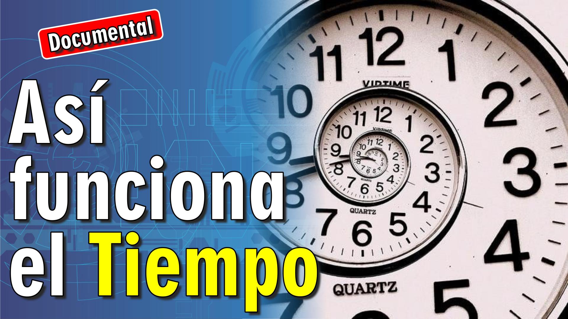 ⏱️ Así Funciona el Tiempo [ 🎬 DOCUMENTAL ]