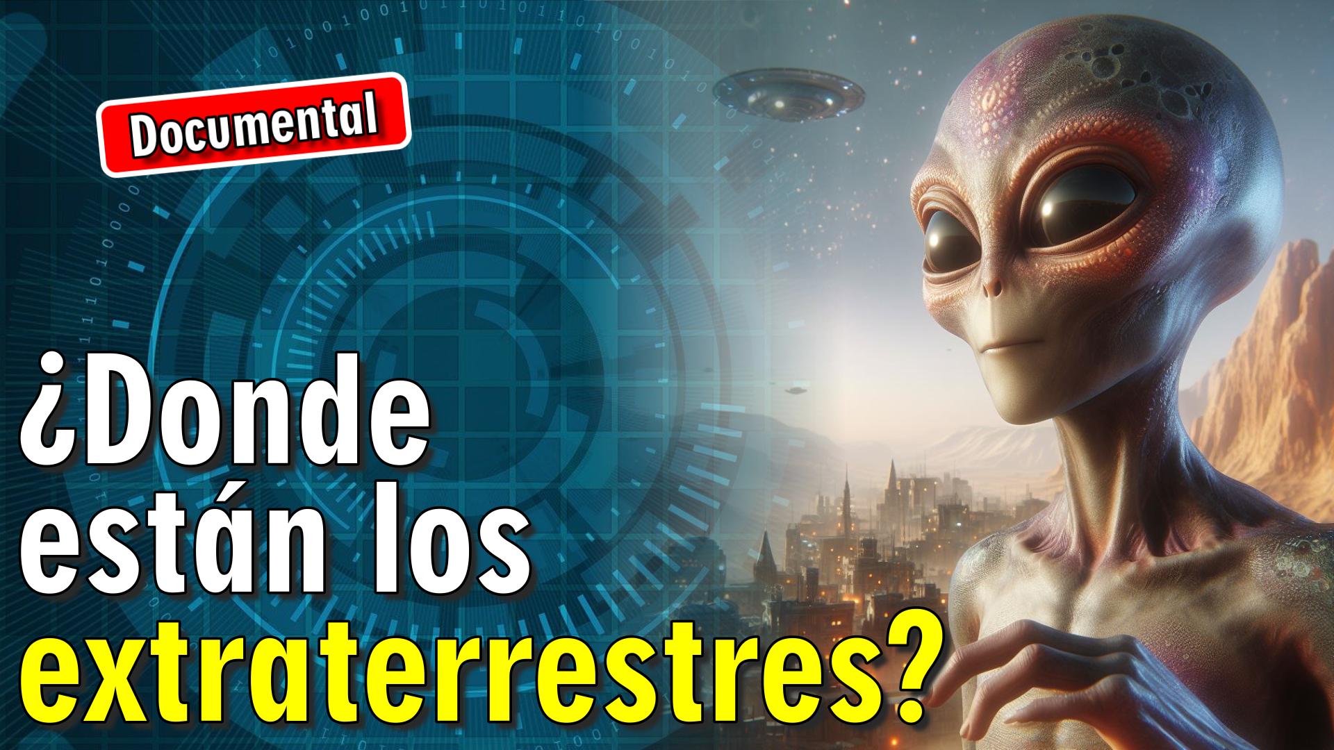 👽 ¿Donde están los Extraterrestres? [ 🎬 DOCUMENTAL ]