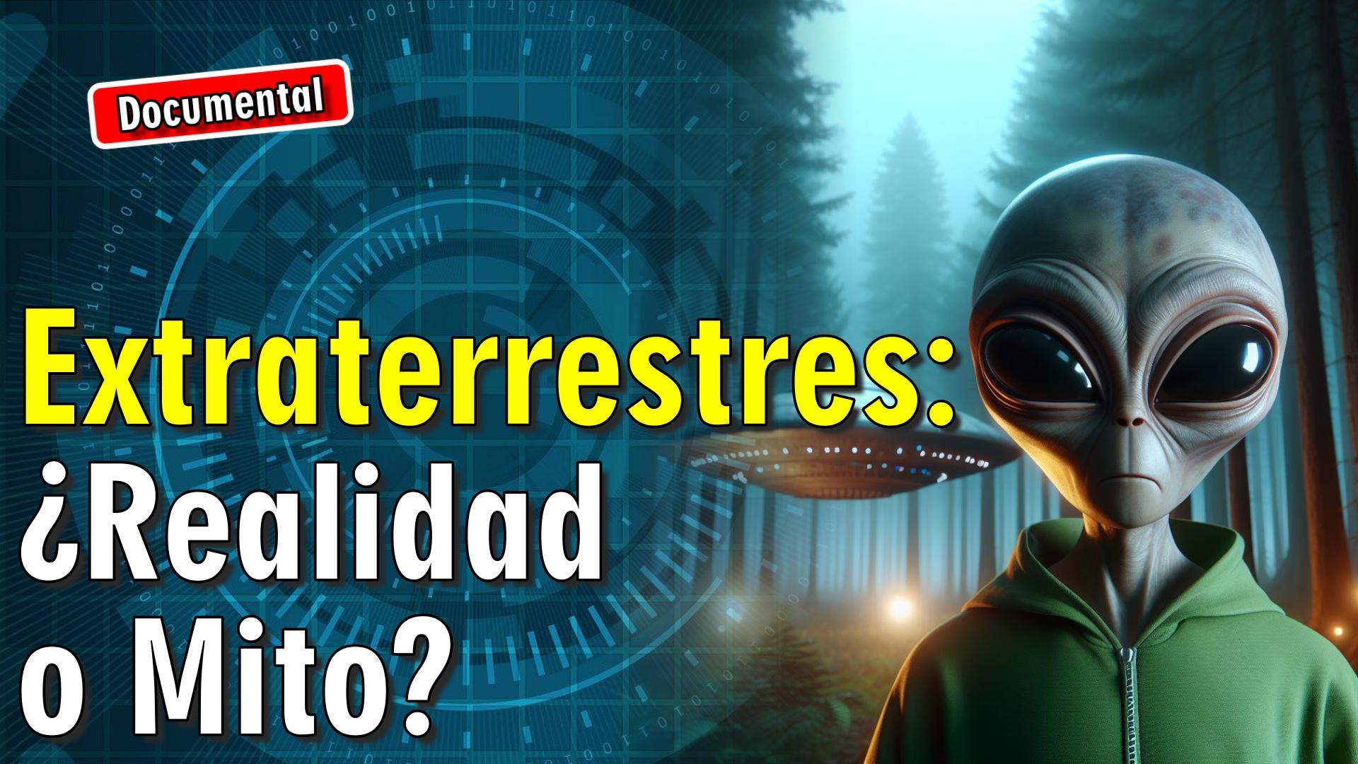 👽 Extraterrestres: ¿Realidad o Mito? [ 🎬 DOCUMENTAL ]
