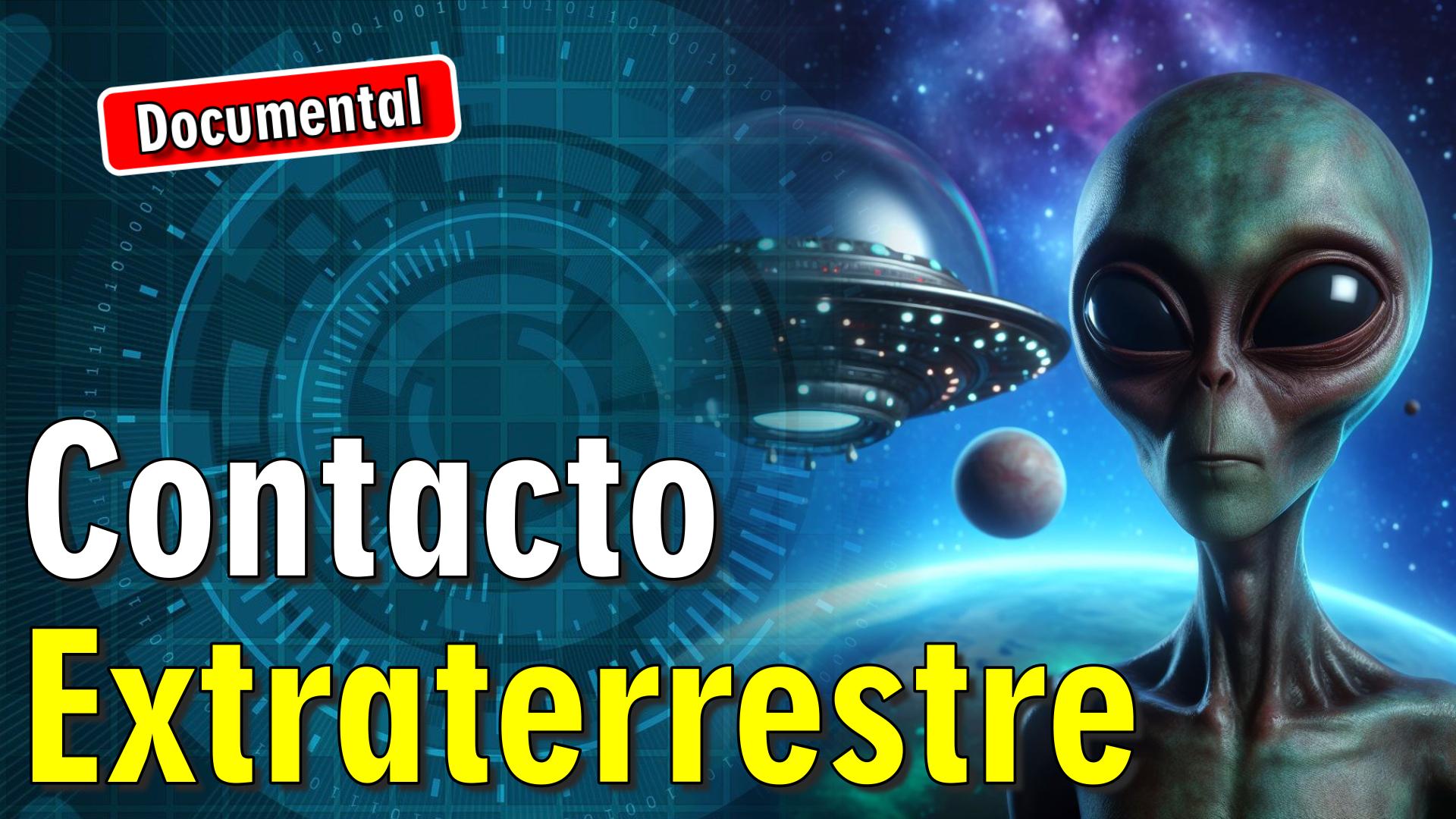 👽 Contacto Extraterrestre [ 🎬 DOCUMENTAL ]