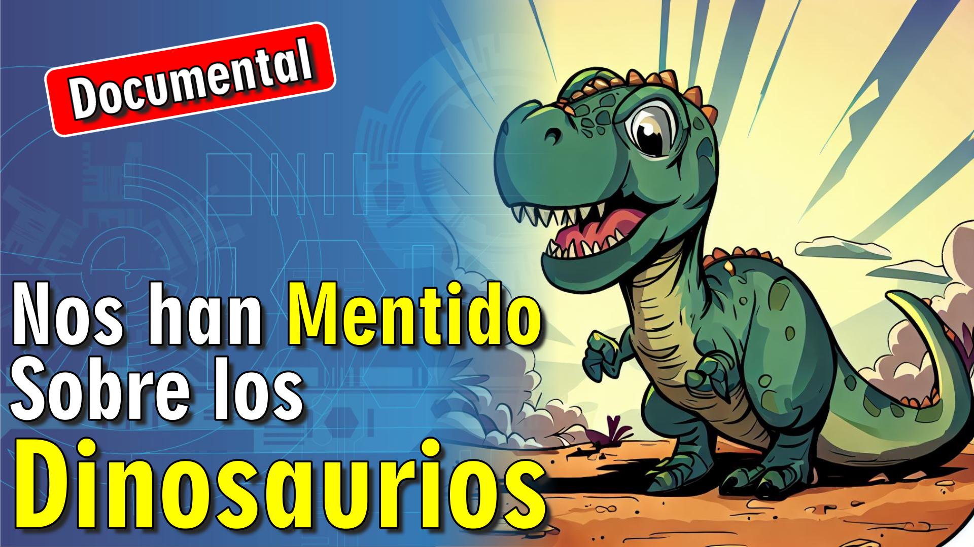 🦖 Mentiras sobre los DINOSAURIOS [ 🎬 DOCUMENTAL ]