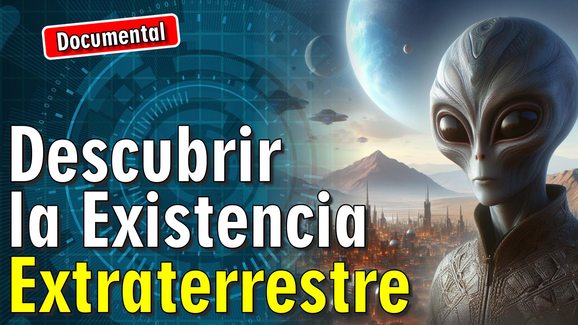 👽 Descubrir la Existencia Extraterrestre [ 🎬 DOCUMENTAL ]