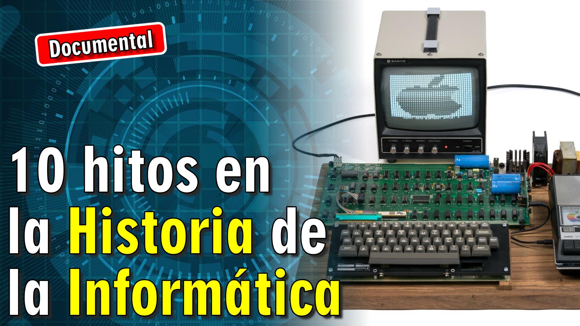 💻 10 hitos en la Historia de la Informática [ 🎬 DOCUMENTAL ]