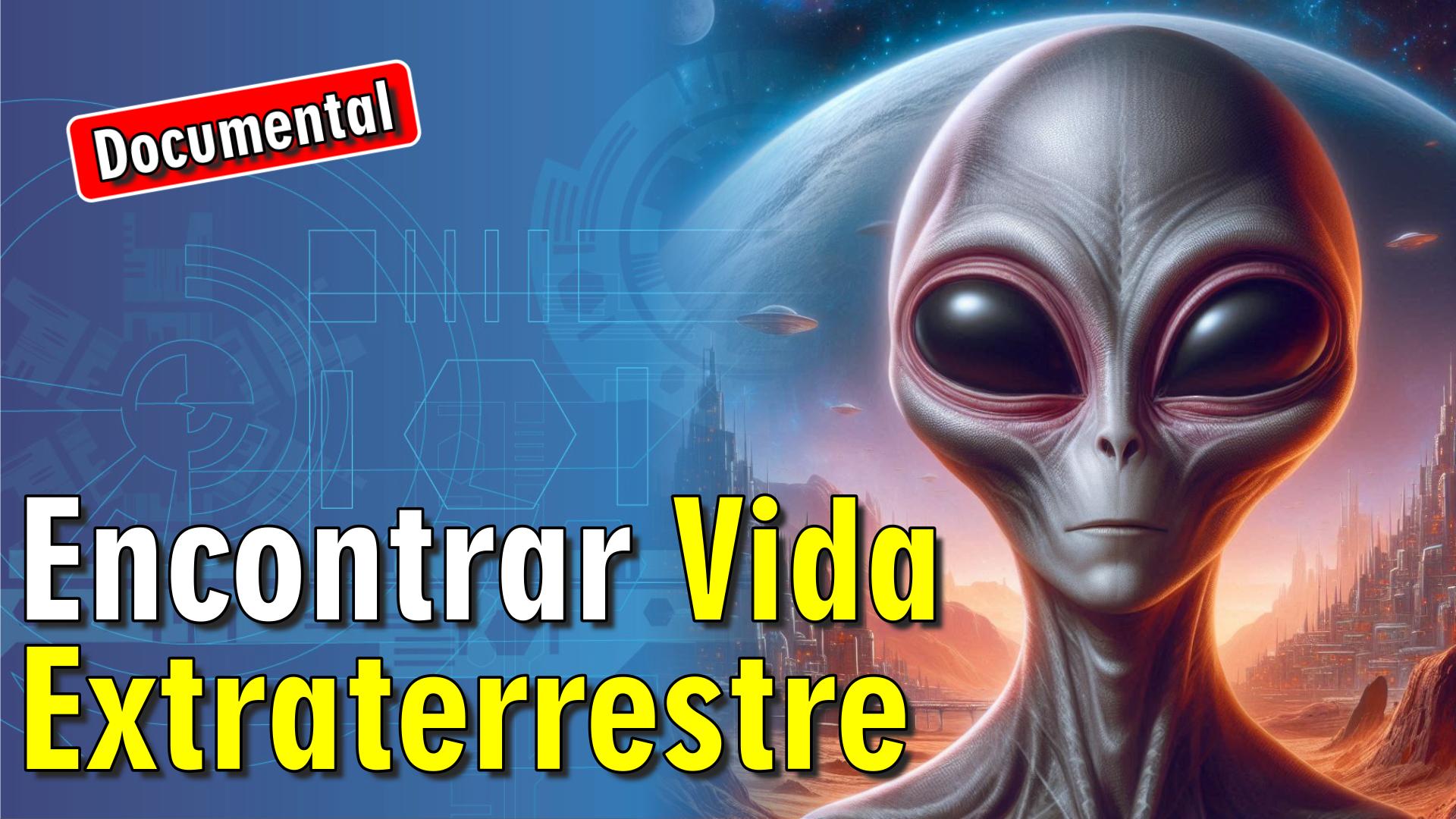 👽 Encontrar Vida Extraterrestre [ 🎬 DOCUMENTAL ]