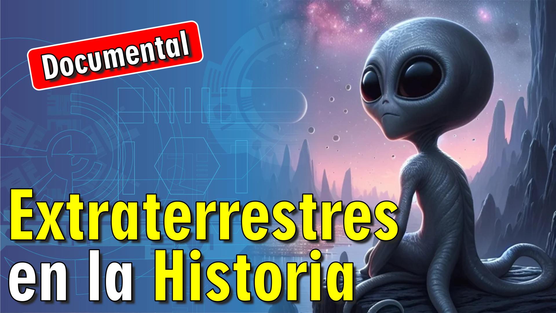 👽 Extraterrestres en la Historia [ 🎬 DOCUMENTAL ]