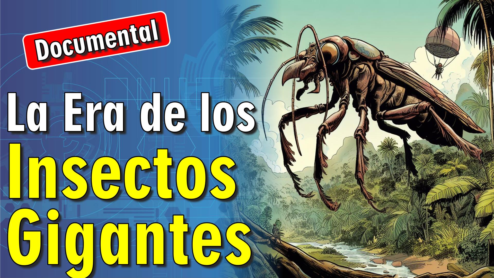 🕷️ La Era de los Insectos Gigantes [ 🎬 DOCUMENTAL ]