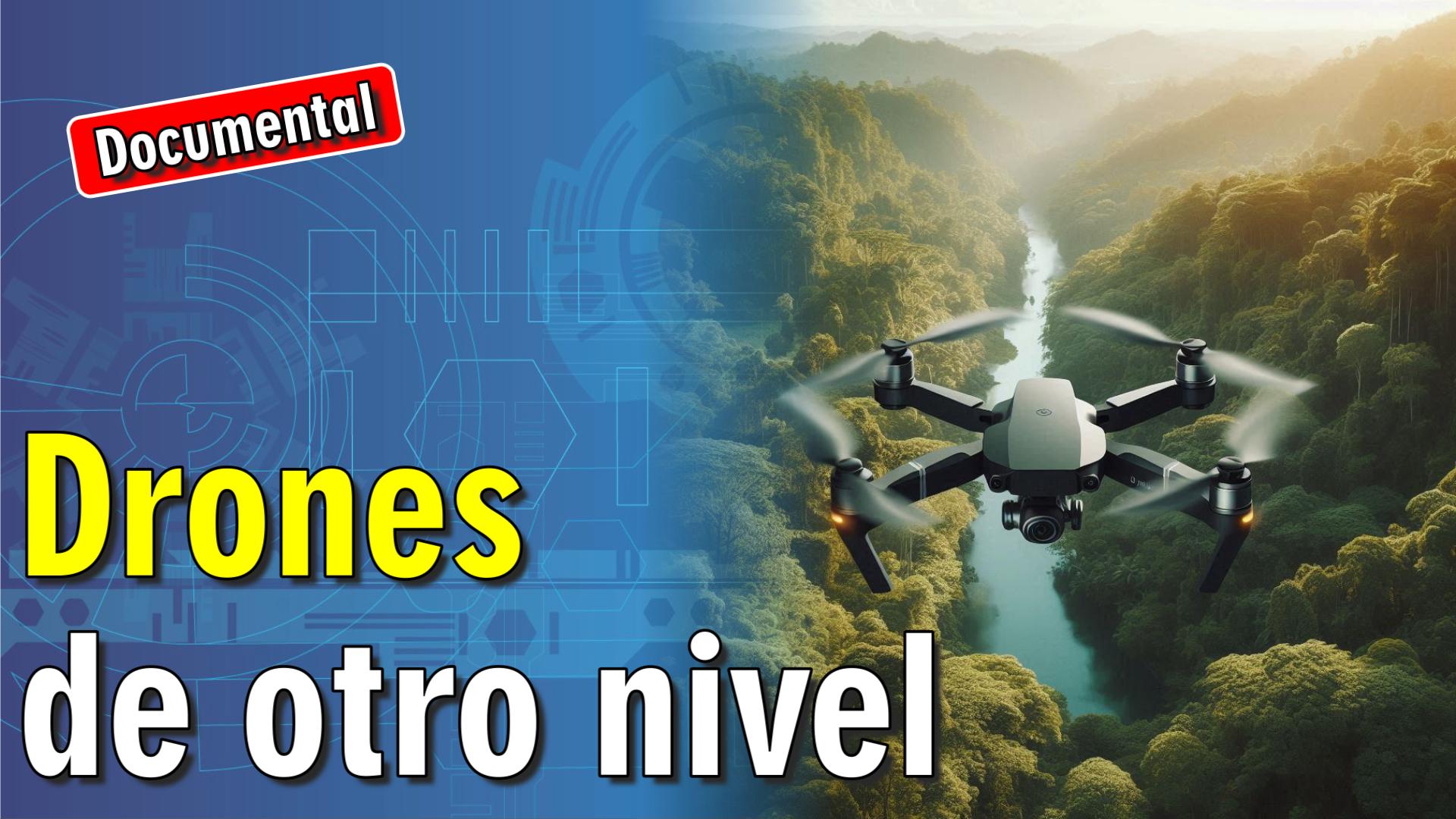 🚁 Drones de otro nivel [ 🎬 DOCUMENTAL ]