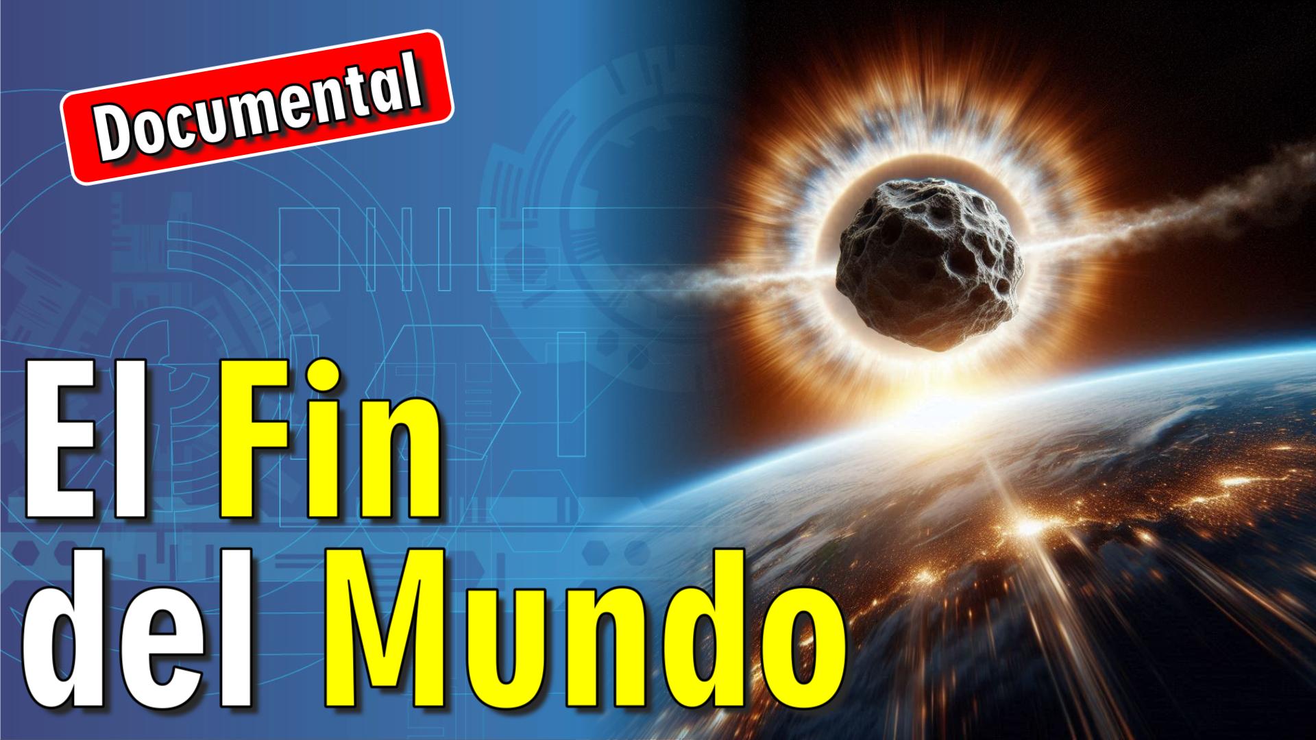 💣 El Fin del Mundo [ 🎬 DOCUMENTAL ]