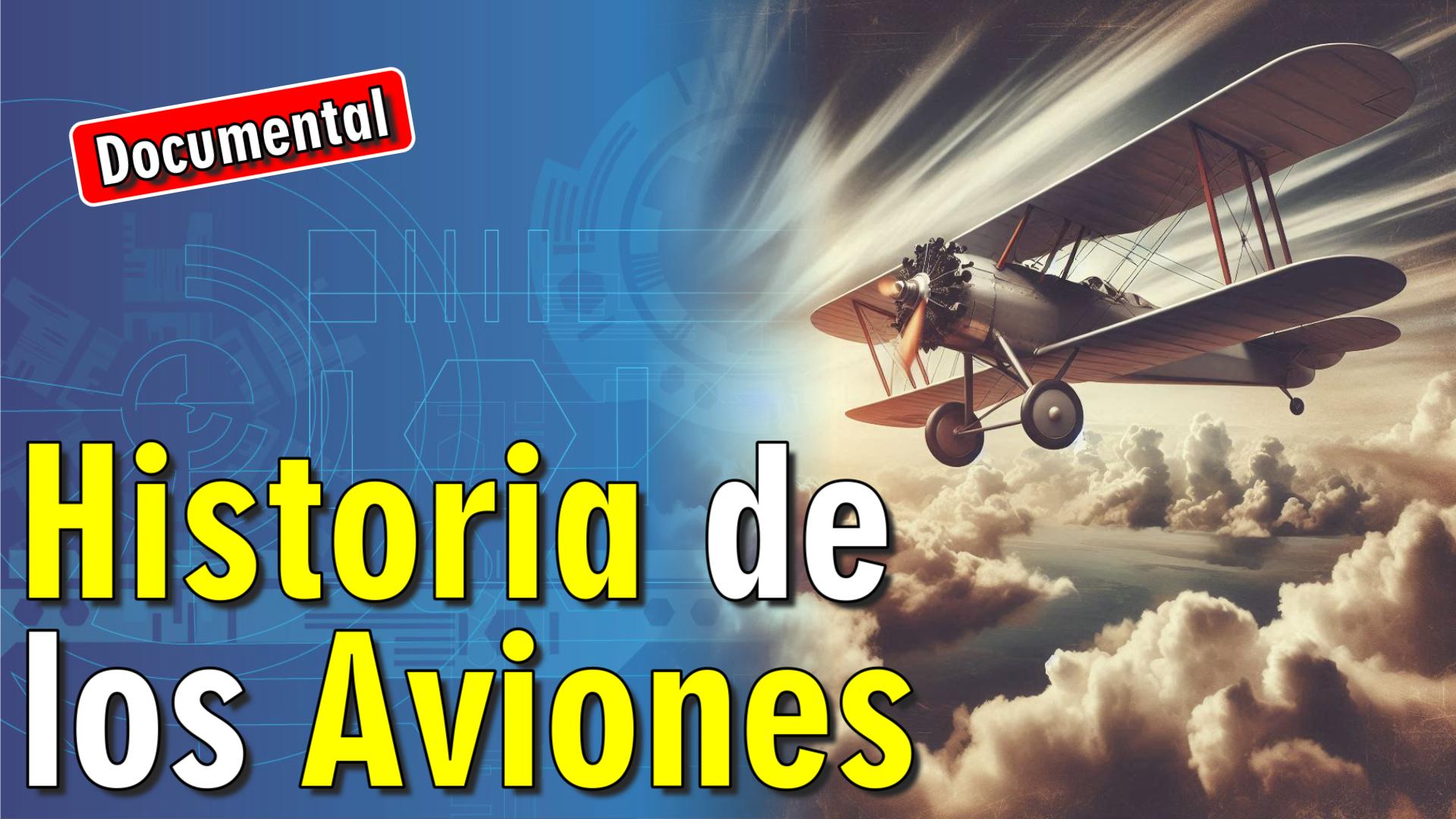 ✈️ Historia de los Aviones [ 🎬 DOCUMENTAL ]