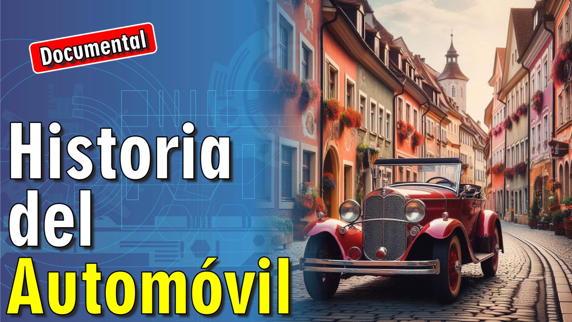 🚗 Historia del Automóvil [ 🎬 DOCUMENTAL ]