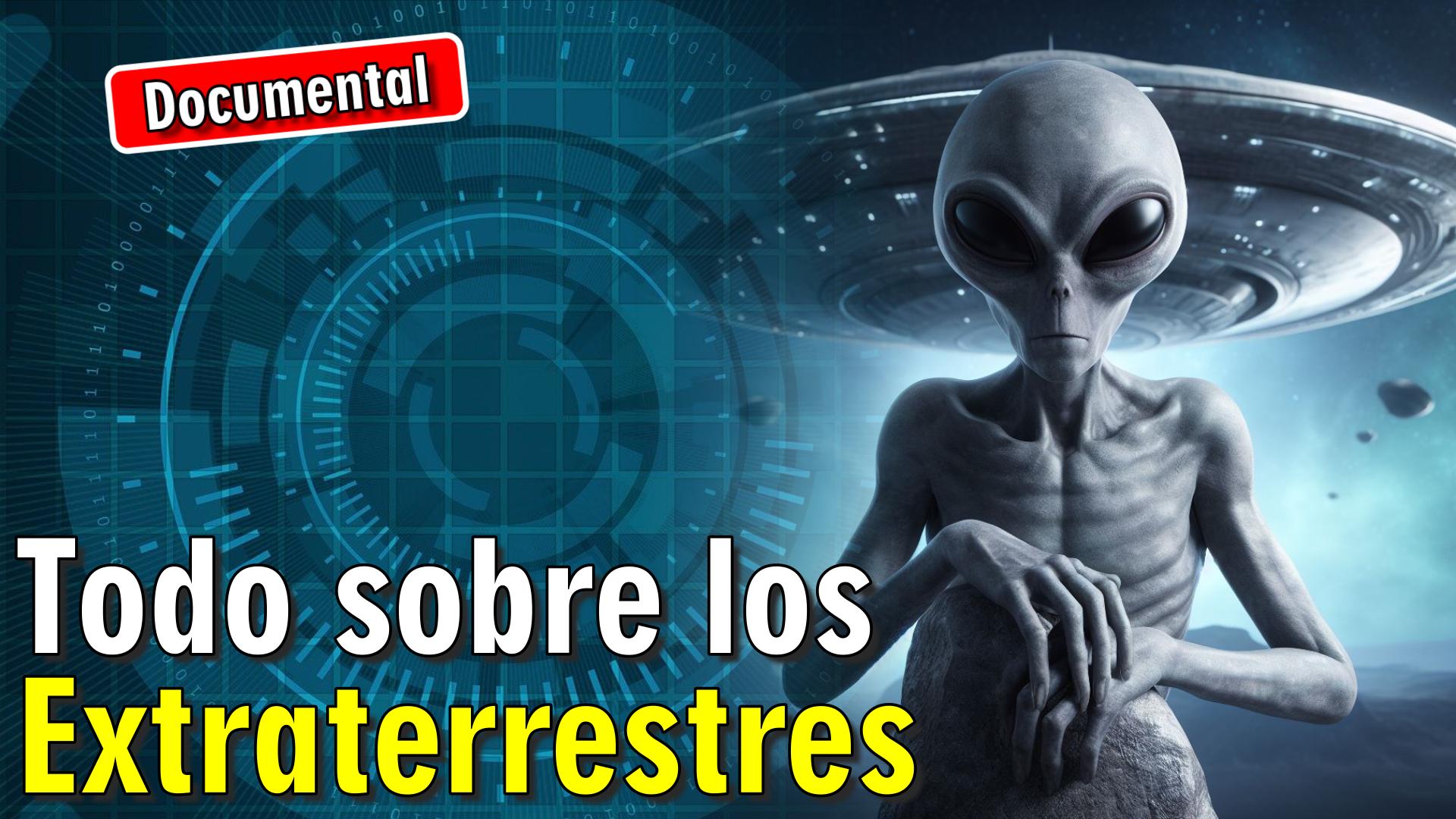 👽 Todo sobre los Extraterrestres [ 🎬 DOCUMENTAL ]