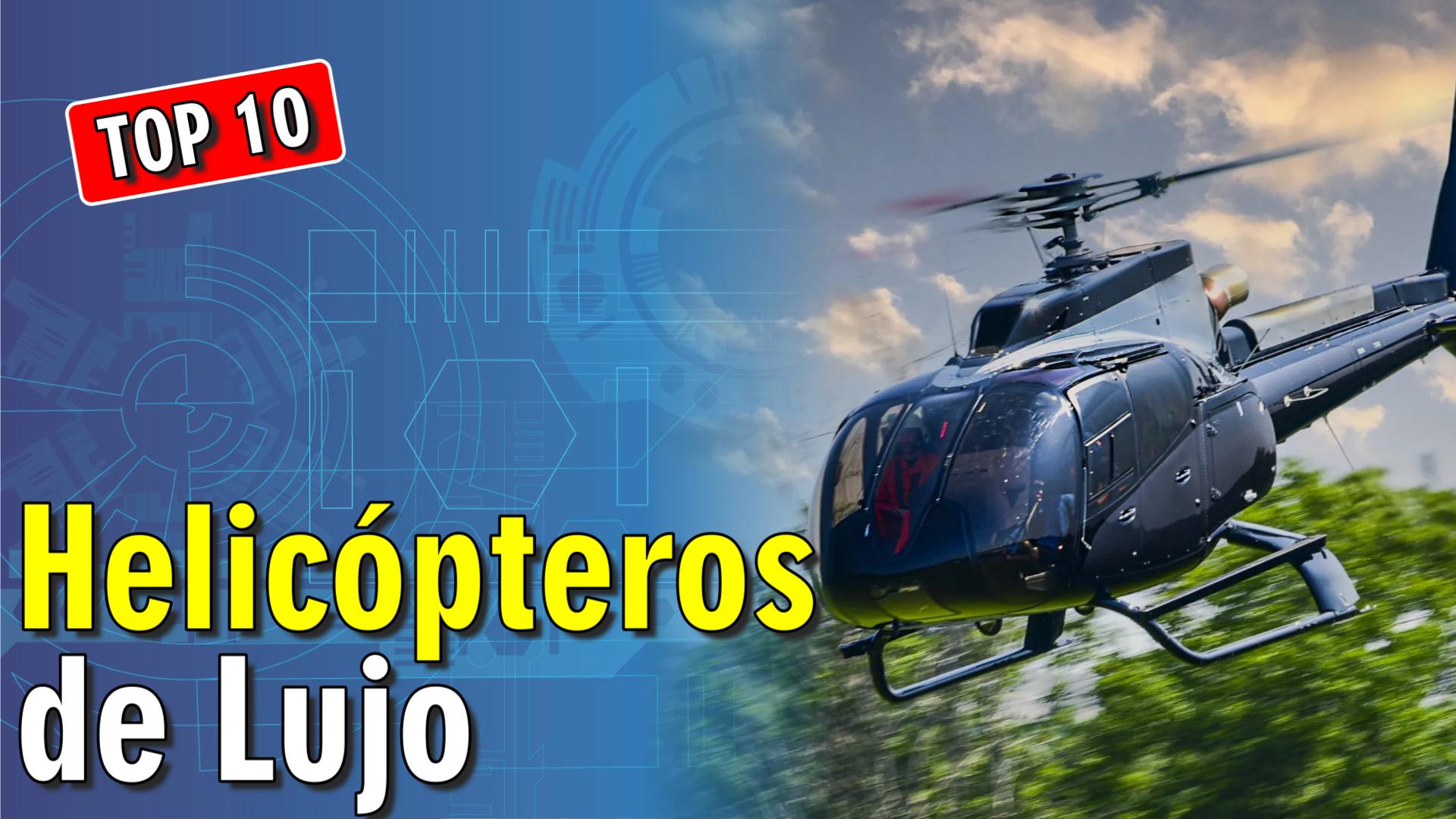 🚁 10 Helicópteros de Lujo