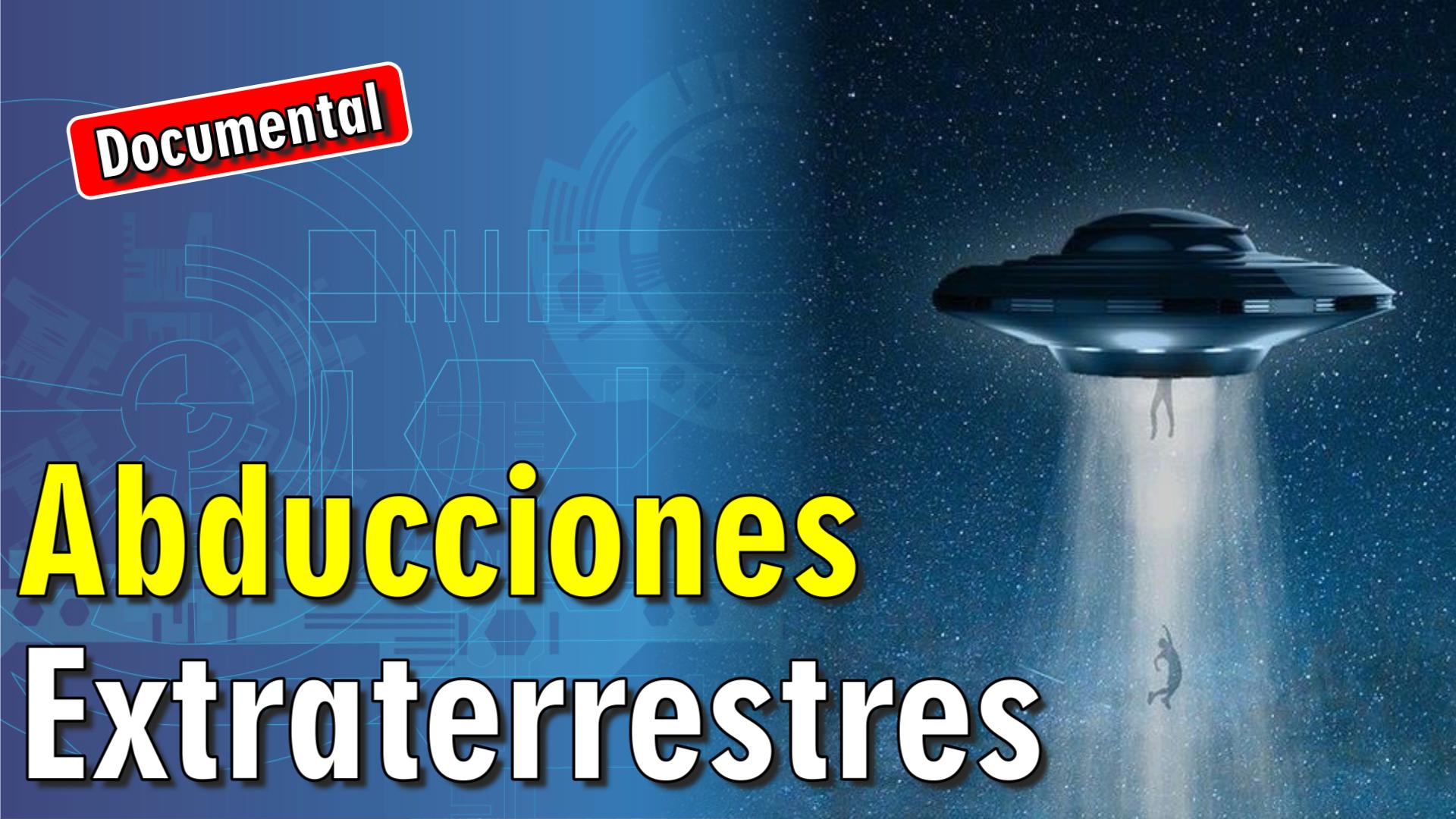 👽 Abducciones Extraterrestres [ 🎬 DOCUMENTAL ]