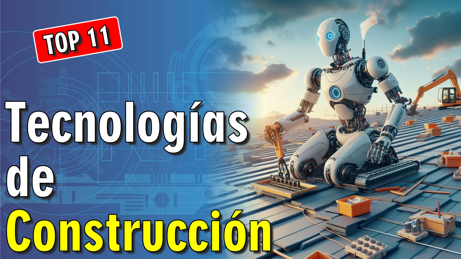 🚧 11 Tecnologías de Construcción