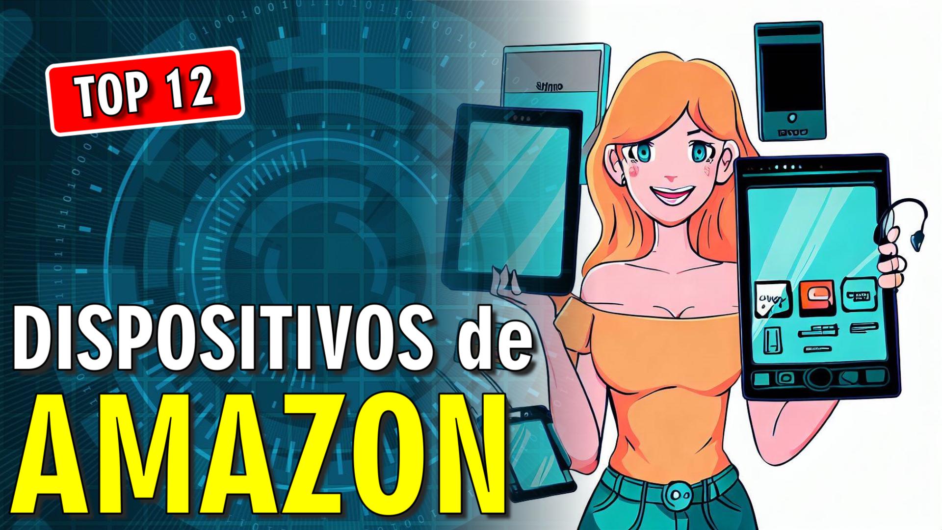 😊 12 Dispositicos de Amazon