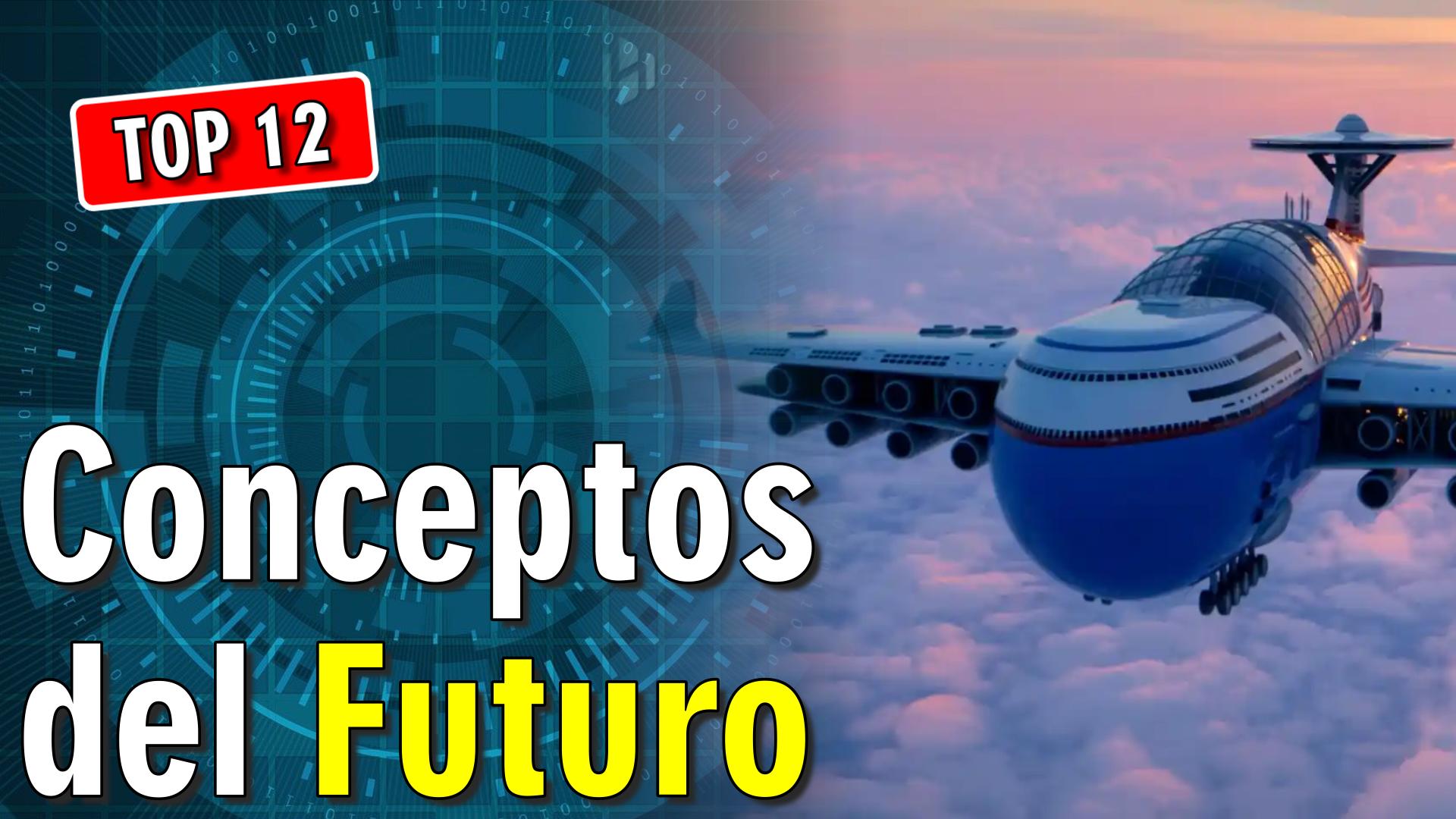 😮 12 Conceptos del Futuro que debes Ver