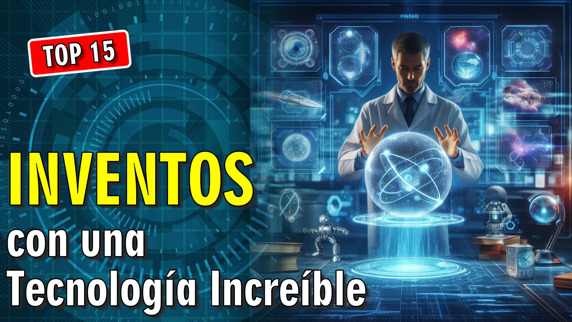 😮 15 Inventos con una Tecnología Increíble