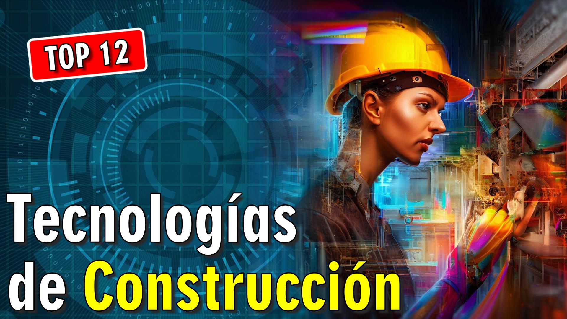 🚧 12 Tecnologías de Construcción que debes Ver