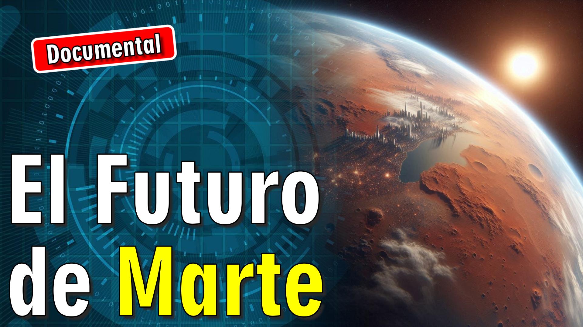 🔴 El Futuro de Marte [ 🎬 DOCUMENTAL ]